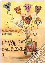 Favole dal cuore. Vol. 2 libro