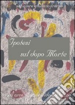 Ipotesi sul dopo morte libro