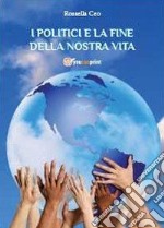 I politici e la fine della nostra vita libro