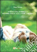 Avevo una sorella! Scoprii solo alla fine chi era libro