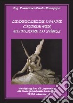 Le debolezze umane. Capirle per eliminare lo stress libro