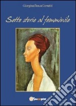 Sette storie al femminile libro