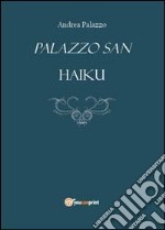 Palazzo San. Haiku libro