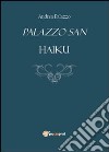 Palazzo San. Haiku libro