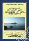 Psicologia applicata alla gestione di un team di progetto libro