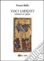 Voci ludenti. Lessico in gioco libro