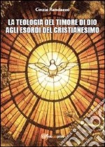 La teologia del timore di dio agli esordi del cristianesimo libro