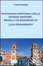 Innovazioni gestionali nelle imprese sanitarie. Modelli ed esperienze di lean management libro