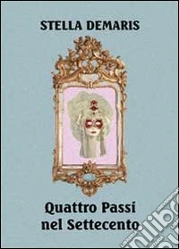 Quattro passi nel Settecento libro