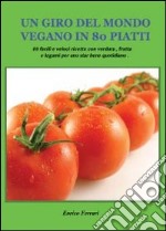 Un giro del mondo vegano in 80 piatti libro