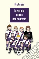 La scuola calcio dell'Oratorio libro