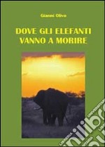 Dove gli elefanti vanno a morire libro