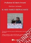 Il mio amico replicante libro