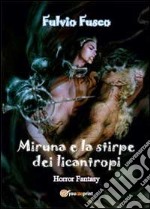 Miruna e la stirpe dei licantropi libro