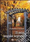 Il mio angolo segreto libro di Focardi Fioralba