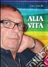 Alia vita libro di Tassiello Anna