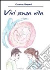 Vivi senza vita libro