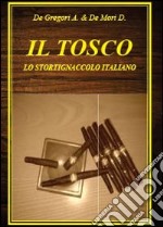 Il tosco. Lo stortignaccolo italiano