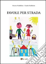 Favole per strada. Ediz. illustrata libro