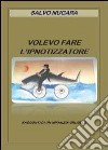 Volevo fare l'ipnotizzatore libro di Nugara Salvo