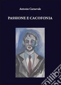 Passione e cacofonia