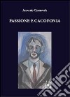 Passione e cacofonia libro di Carnevale Antonio