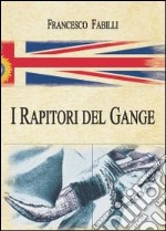 I rapitori del Gange libro