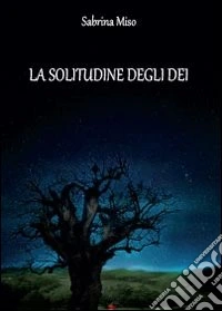 La solitudine degli dei libro