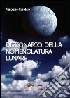 Dizionario della nomenclatura lunare libro di Garofalo Vincenzo