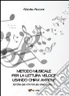 Metodo musicale per la lettura veloce usando chiavi antiche (anche per chi non sa cosa siano) libro di Alcozer Alberto