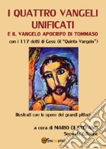 I quattro Vangeli unificati e il Vangelo apocrifo di Tommaso libro