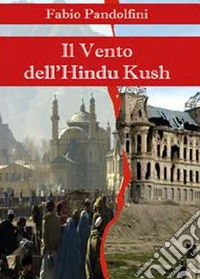 Il vento dell'Hindu Kush libro