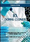 Io, donna clonata libro di Di Noi Federica