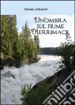 Un'ombra sul fiume Merrimack libro