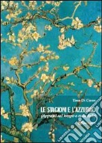 Le stagioni e l'azzurro (appunti sul tempo e sulla fede) libro