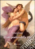 Il lato poetico della vita libro