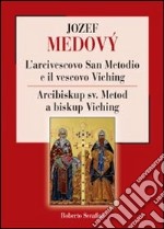 L'arcivescovo San Metodio e il vescovo Viching libro