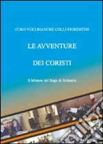 Il mistero del sugo di scimmia. Le avventure dei coristi libro