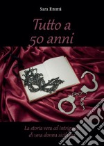 Tutto a 50 anni libro