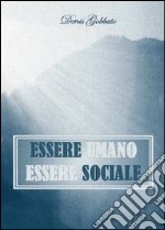 Essere umano. Essere sociale libro