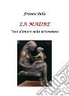 La madre. Voci d'amore nella letteratura libro