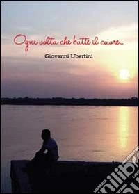Ogni volta che batte il cuore