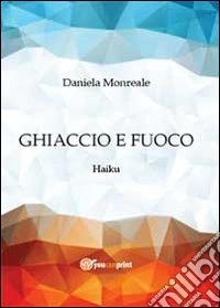 Ghiaccio e fuoco. Haiku