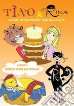 Amici per la pelle. Tino e Rina libro