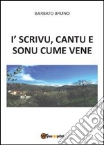 I' scrivu, cantu e sonu, cume vene