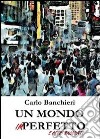 Un mondo imperfetto e altri racconti libro di Banchieri Carlo