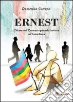 Ernest. Chiamarsi Ernesto quando invece sei Loredana