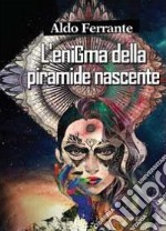 L'enigma della piramide nascente libro