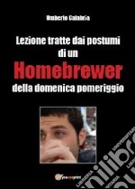 Lezioni tratte dai postumi di un homebrewer della domenica pomeriggio