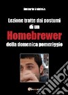 Lezioni tratte dai postumi di un homebrewer della domenica pomeriggio libro